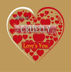 FILE TO PRINT Tomasz Siniak Heart graphic design Cruelly loves you. Project by Tomasz Siniak. Copyright by Tomasz Siniak FILE TO PRINT
